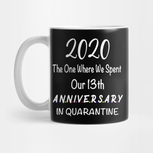 2020 our 13th anniversary quarantined Mug